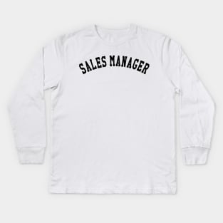 Sales Manager Kids Long Sleeve T-Shirt